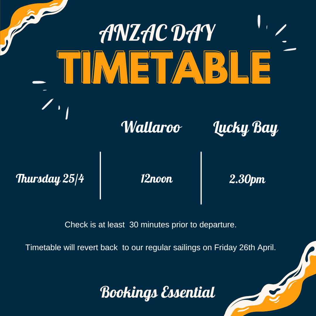 Anzac Day timetable. Thursday 25th April. Departing Wallaroo at 12noon and Lucky Bay at 2.30pm.